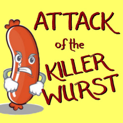 Attack Of The Killer Wurst Attack Of The Killer Wurst