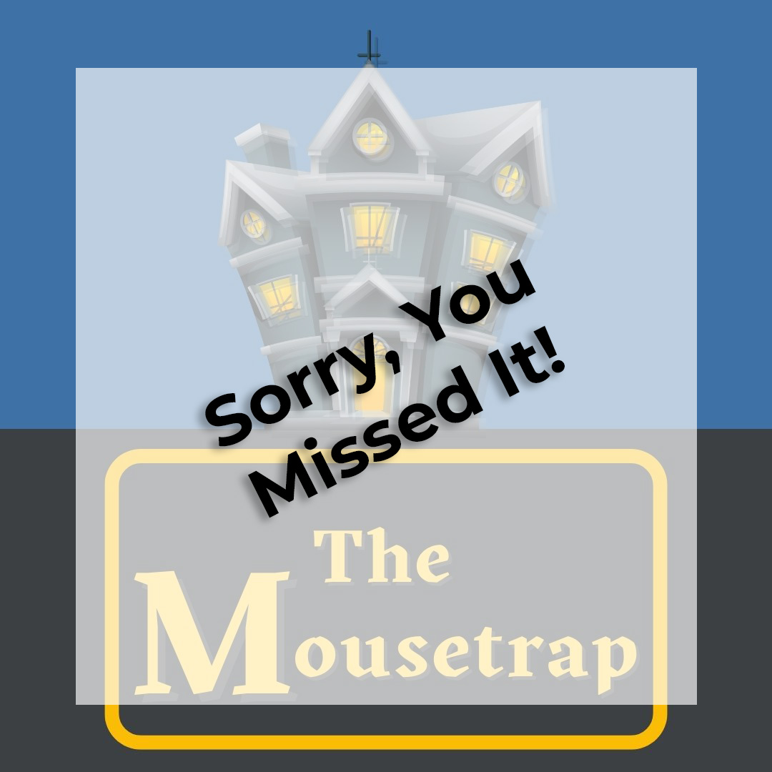 The-Mousetrap sorry you missed it